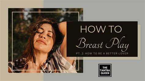 how to play with your titties|How to Play With Breasts